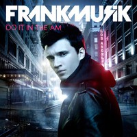 Frankmusik, Do It In The AM