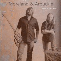 Moreland & Arbuckle, Just A Dream