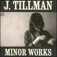 J. Tillman, Minor Works