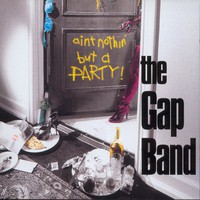 The Gap Band, Ain't Nothin' but a Party