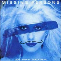 Missing Persons, Late Nights Early Days