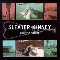Sleater-Kinney, Call the Doctor
