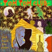 Tom Tom Club, Dark Sneak Love Action
