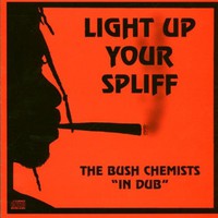 The Bush Chemists, Light Up Your Spliff