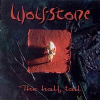 Wolfstone, The Half Tail