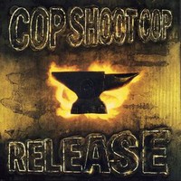 Cop Shoot Cop, Release