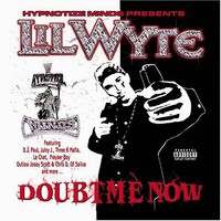 Lil' Wyte, Doubt Me Now