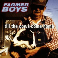 Farmer Boys, Till the Cows Come Home