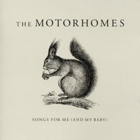 The Motorhomes, Songs for Me (and My Baby)