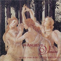 Angels of Venice, Music for Harp, Flute and Cello