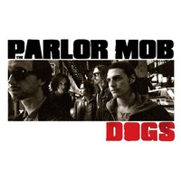 The Parlor Mob, Dogs