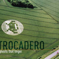 Trocadero, ghosts that linger