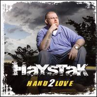 Haystak, Hard 2 Love