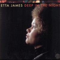 Etta James, Deep In The Night