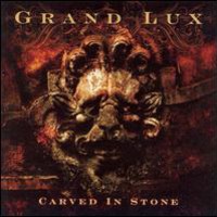 Grand Lux, Carved in Stone