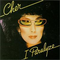 Cher, I Paralyze