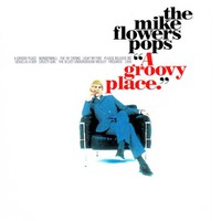 The Mike Flowers Pops, A Groovy Place