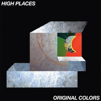 High Places, Original Colors