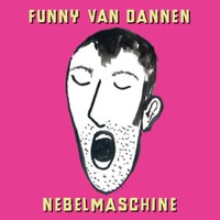 Funny van Dannen, Nebelmaschine