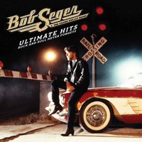 Bob Seger & The Silver Bullet Band, Ultimate Hits: Rock And Roll Never Forgets
