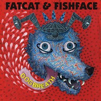 Fatcat and Fishface, Dogbreath