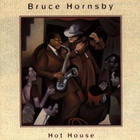 Bruce Hornsby, Hot House