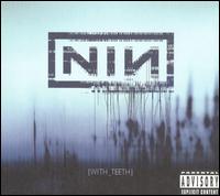 Nine Inch Nails, With Teeth