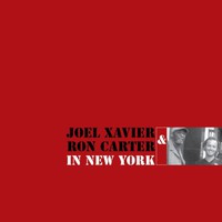 Joel Xavier & Ron Carter, In New York