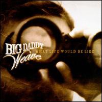 Big Daddy Weave, What Life Would Be Like
