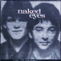 Naked Eyes, Fuel For The Fire
