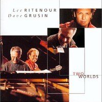 Lee Ritenour & Dave Grusin, Two Worlds