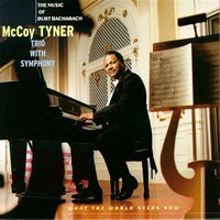 McCoy Tyner, What the World Needs Now: The Music of Burt Bacharach