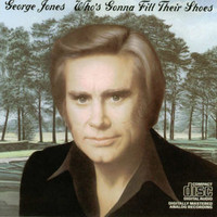 George Jones, Who's Gonna Fill Their Shoes