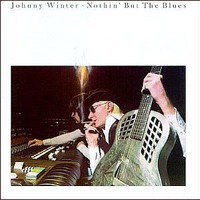 Johnny Winter, Nothin' but the Blues