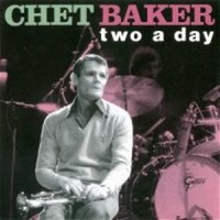 Chet Baker, Two a Day