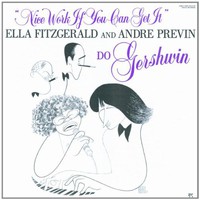 Ella Fitzgerald & Andre Previn, Nice Work If You Can Get It
