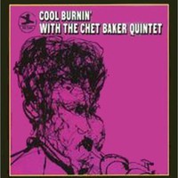 Chet Baker, Cool Burnin' With the Chet Baker Quintet