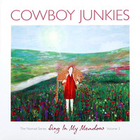 Cowboy Junkies, The Nomad Series, Volume 3: Sing In My Meadow