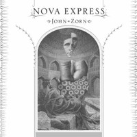 John Zorn, Nova Express