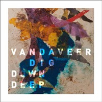Vandaveer, Dig Down Deep