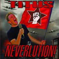 Christopher Titus, Neverlution!