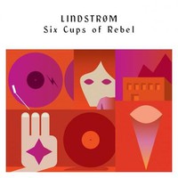 Lindstrom, Six Cups Of Rebel