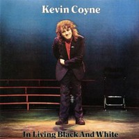 Kevin Coyne, In Living Black And White