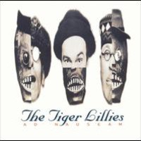 The Tiger Lillies, Ad Nauseam
