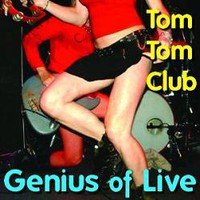 Tom Tom Club, Genius Of Live