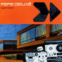 Pepe Deluxe, Super Sound