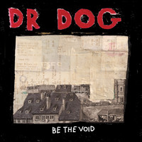 Dr. Dog, Be The Void