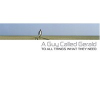 A Guy Called Gerald, To All Things What They Need