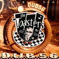 The Toasters, Dub 56