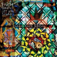 Taking Back Sunday, Faith (When I Let You Down)